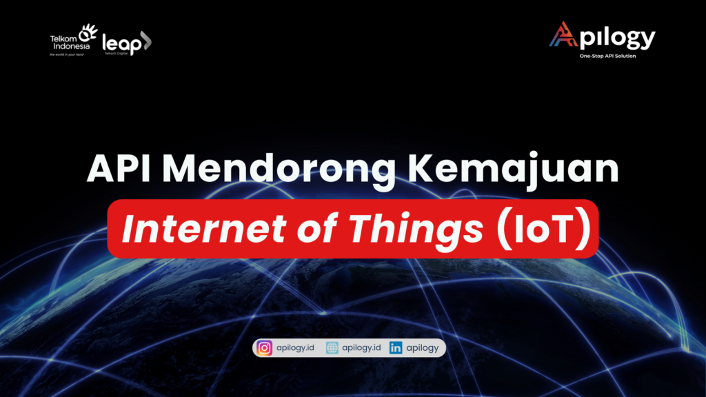 Ilustrasi : API Mendorong Kemajuan Internet of Things (IoT)